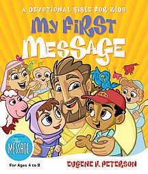 My First Message A Devotional Bible for Kids by Eugene H. Peterson 