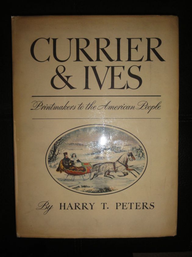 Currier and Ives Printmakers to the American People by Harry T. Peters 